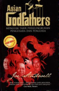 cover of the book Asian Godfathers: Menguak Tabir Perselingkuhan Pengusaha dan Penguasa