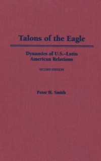 cover of the book Talons of the Eagle: Dynamics of U.S. - Latin American Relations