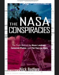 cover of the book The NASA Conspiracies: The Truth Behind the Moon Landings, Censored Photos , and The Face on Mars