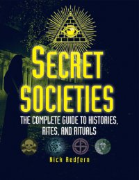 cover of the book Secret Societies: The Complete Guide to Histories, Rites, and Rituals