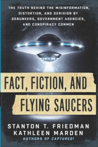 cover of the book Fact, Fiction, and Flying Saucers: The Truth Behind the Misinformation, Distortion, and Derision by Debunkers, Government Agencies, and Conspiracy Conmen