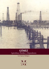 cover of the book Gómez: Agricultura, Petróleo y Dependencia