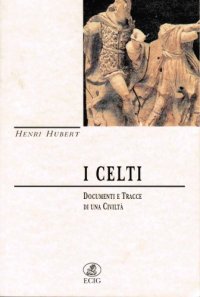 cover of the book I Celti. Documenti e tracce di una civiltà