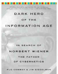 cover of the book Dark Hero of the Information Age: In Search of Norbert Wiener The Father of Cybernetics