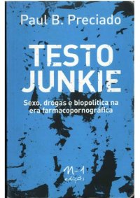 cover of the book Testo Junkie: sexo, drogas e biopolítica na era farmacopornográfica