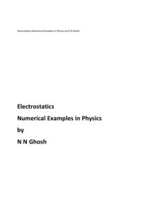 cover of the book Electrostatics Numerical Examples in Physics by N N Ghosh