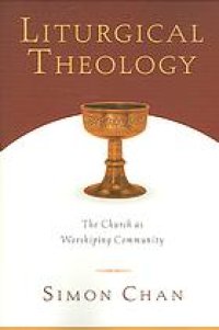 cover of the book Liturgical theology : the church as worshiping community