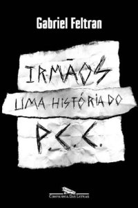 cover of the book Irmãos - uma história do PCC