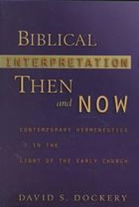 cover of the book Biblical interpretation then and now : contemporary hermeneutics in the light of the early church