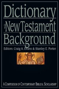 cover of the book Dictionary of New Testament Background : A Compendium of Contemporary Biblical Scholarship.