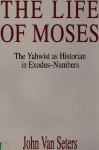 cover of the book The life of Moses : the Yahwist as historian in Exodus-Numbers