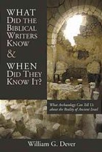 cover of the book What did the biblical writers know and when did they know it? : what archaeology can tell us about the reality of ancient Israel