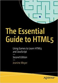 cover of the book The Essential Guide to HTML5: Using Games to Learn HTML5 and JavaScript