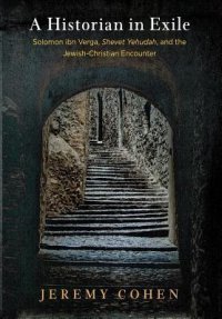 cover of the book A Historian in Exile: Solomon Ibn Verga, Shevet Yehudah, and the Jewish-Christian Encounter