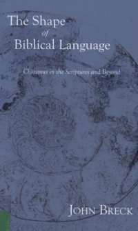 cover of the book The shape of biblical language : chiasmus in the Scriptures and beyond