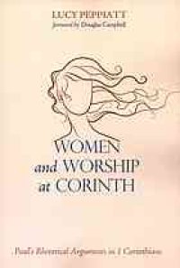 cover of the book Women and worship at Corinth : Paul’s rhetorical arguments in 1 Corinthians