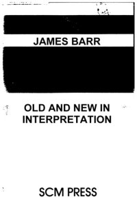 cover of the book Old and new in interpretation : a study of the two Testaments, the Currie lectures delivered at Austin Presbyterian Theological Seminary, Texas, February 1964.