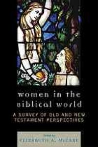 cover of the book Women in the biblical world : a survey of Old and New Testament perspectives. [Vol. 1]