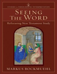 cover of the book Seeing the word (studies in theological interpretation) : refocusing new testament study