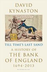 cover of the book Till Time’s Last Sand: A History of the Bank of England 1694-2013