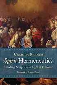 cover of the book Spirit Hermeneutics : Reading Scripture in Light of Pentecost.