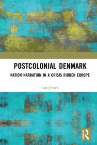 cover of the book Postcolonial Denmark: Nation Narration in a Crisis Ridden Europe