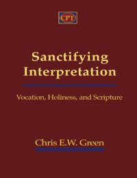 cover of the book Sanctifying interpretation : vocation, holiness, and scripture