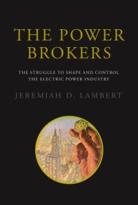 cover of the book The Power Brokers: The Struggle to Shape and Control the Electric Power Industry