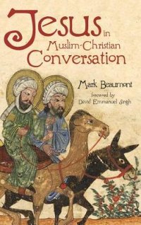 cover of the book Jesus in Muslim-Christian Conversation