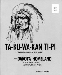 cover of the book Ta-ku-wa-kan ti-pi = "Dwelling place of the gods" : the Dakota homeland in the Twin Cities metropolitan area