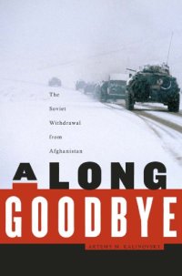 cover of the book A Long Goodbye: The Soviet Withdrawal from Afghanistan