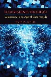 cover of the book Flourishing Thought: Democracy in an Age of Data Hoards