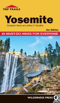 cover of the book Top Trails Yosemite: 45 Must-do Hikes for Everyone