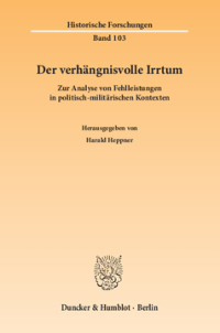 cover of the book Der verhängnisvolle Irrtum. Zur Analyse von Fehlleistungen in politisch-militärischen Kontexten