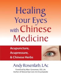 cover of the book Healing Your Eyes with Chinese Medicine: Acupuncture, Acupressure, & Chinese Herbs