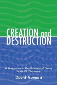 cover of the book Creation and Destruction : A Reappraisal of the Chaoskampf Theory in the Old Testament.