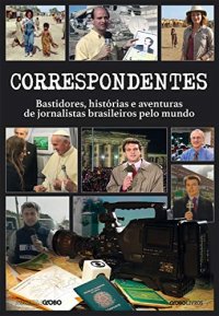 cover of the book Correspondentes: bastidores, histórias e aventuras de jornalistas brasileiros pelo mundo