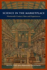 cover of the book Science in the Marketplace: Nineteenth-Century Sites and Experiences