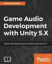 cover of the book Game Audio Development with Unity 5.X