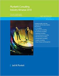 cover of the book Plunkett’s Consulting Industry Almanac 2018: Consulting Industry Market Research, Statistics, Trends & Leading Companies