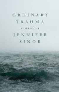 cover of the book Ordinary Trauma: A Memoir