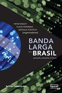 cover of the book Banda Larga no Brasil : passado, presente e futuro