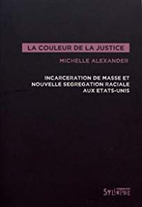 cover of the book La couleur de la justice : incarcération de masse et nouvelle ségrégation raciale aux États-Unis