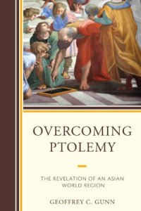 cover of the book Overcoming Ptolemy: The Revelation of an Asian World Region