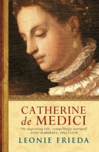 cover of the book Catherine de Medici: a Biography