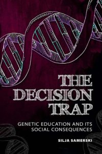 cover of the book The Decision Trap: Genetic Education and Its Social Consequences