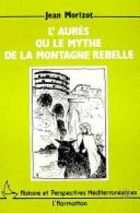 cover of the book L’Aures ou le mythe de la montagne rebelle