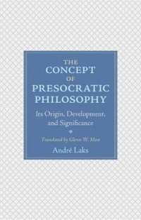 cover of the book The Concept of Presocratic Philosophy: Its Origin, Development, and Significance