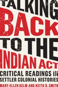 cover of the book Talking Back to the Indian Act: Critical Readings in Settler Colonial Histories