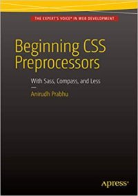 cover of the book Beginning CSS Preprocessors: With SASS, Compass.js and Less.js